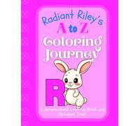 Radiant Riley's A to Z Coloring Journey: A Personalized Rhyming Alphabet Coloring Book with Riley’s Name on Every Page - Perfect for Ages 2 to 6 (Riley's Boundless World of Personalised Books)
