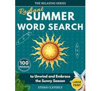 Radiant Summer Word Search: 100 Large Print Puzzles for Adults to Unwind and Embrace the Sunny Season (The Relaxing Series)