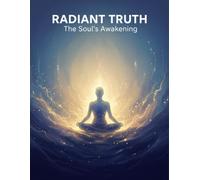 Radiant Truth: The Soul'S Awakening