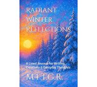 Radiant Winter Reflections: A Lined Journal for Writing, Creativity & Everyday Thoughts