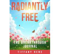 Radiantly Free: The Breakthrough Journal