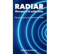 RADIAR Recupera tu soberanía: Para quienes ya no creen en fórmulas