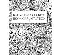 Radiate: A Coloring Book of Motivation