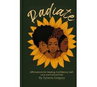 Radiate: Affirmations for Healing, Confidence, Self-Love, and Cultural Pride