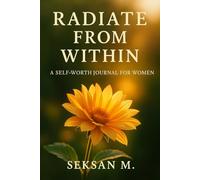Radiate from Within: A Self-Worth Journal for Women