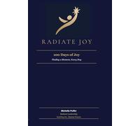 Radiate Joy: 100 Days of Joy: Finding a Moment, Every Day