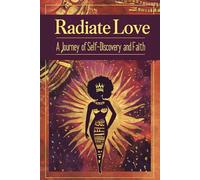 Radiate Love: A Journey to Self-Discovery and Faith: A Daily Journal to Affirm Your Worth, Deepen Your Faith, and Celebrate the Woman You Are Becoming