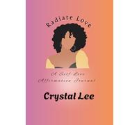 Radiate Love: A Self-Love Affirmation Journal