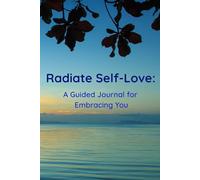 Radiate Self-Love Journal: A Guided Self-Care and Mindfulness Journal with Daily Prompts, Positive Affirmations, and Habit Trackers