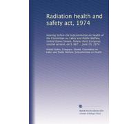 Radiation health and safety act, 1974: Hearing before the Subcommittee on Health of the Committee on Labor and Public Welfare, United States Senate, ... second session, on S. 667 ... June 19, 1974