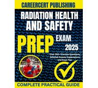 RADIATION HEALTH AND SAFETY EXAM PREP 2025: Over 260+ Practice Questions, detailed Answer Explanations and Exam Tips (TECH)