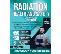 Radiation Health and Safety Study Guide: Essential Key Concepts, Safety Protocols and Expert Strategies for DANB RHS Certification Success + 450 Q&As with Detailed Explanations (6 Full Tests)