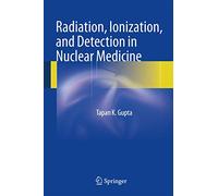 Radiation, Ionization, and Detection in Nuclear Medicine