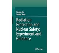 Radiation Protection and Nuclear Safety: Experiment and Guidance