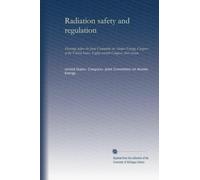 Radiation safety and regulation: Hearings before the Joint Committee on Atomic Energy, Congress of the United States, Eighty-seventh Congress. first session