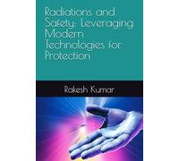 Radiations and Safety: Leveraging Modern Technologies for Protection
