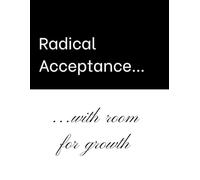 Radical Acceptance with Room for Growth: A Mindfulness and Self-Reflection Journal for Personal Growth, Healing, and Inner Peace