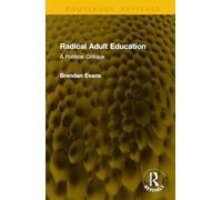 Radical Adult Education: A Political Critique (Routledge Revivals)