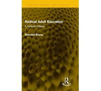Radical Adult Education: A Political Critique (Routledge Revivals)