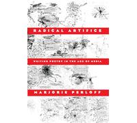 Radical Artifice: Writing Poetry in the Age of Media