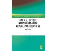 Radical Basque Nationalist-Irish Republican Relations: A History (Routledge Studies on Contemporary Spain)