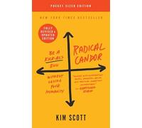 Radical Candor: Be a Kick-Ass Boss Without Losing Your Humanity