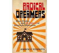 Radical Dreamers: Race, Choice, and the Failure of American Education