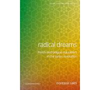 Radical Dreams: French and Belgian Volunteers in the Syrian Revolution (Islam, Culture, and Society)
