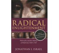 Radical Enlightenment: Philosophy and the Making of Modernity 1650-1750