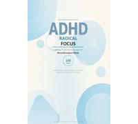 Radical Focus: 120-Day ADHD Planner for Adults: Daily Productivity Journal with Brain Dump, Dopamine Targets, Micro-Steps & Focus Tracker for Neurodivergent Minds