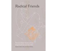 Radical Friends: Decentralised Autonomous Organisations and the Arts