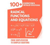 Radical Functions and Equations: 100+ Exercises with Detailed Solutions | From Simplification to Complex Equations