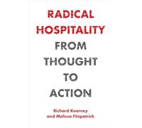 Radical Hospitality: From Thought to Action (Perspectives in Continental Philosophy)