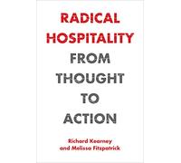 Radical Hospitality: From Thought to Action (Perspectives in Continental Philosophy)