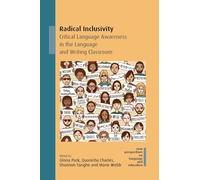 Radical Inclusivity: Critical Language Awareness in the Language and Writing Classroom: 134 (New Perspectives on Language and Education)