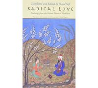 Radical Love: Teachings from the Islamic Mystical Tradition