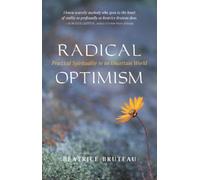 Radical Optimism: Practical Spirituality in an Uncertain World