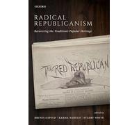 Radical Republicanism: Recovering the Tradition's Popular Heritage