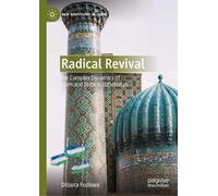 Radical Revival: The Complex Dynamics of Islam and State in Uzbekistan (New Directions in Islam)