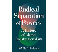 Radical Separation of Powers: A History of Islamic Constitutionalism