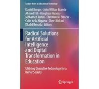 Radical Solutions for Artificial Intelligence and Digital Transformation in Education: Utilising Disruptive Technology for a Better Society (Lecture Notes in Educational Technology)