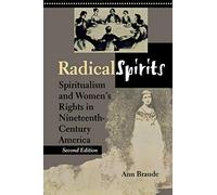 Radical Spirits, Second Edition: Spiritualism and Women's Rights in Nineteenth-Century America