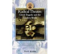 Radical Theatre: Greek Tragedy and the Modern World (Classical Inter/faces)