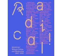 Radical!: Women Artists and Modernisms 1910-1950