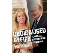 Radicalised by FIFA - Football, History and Feminism