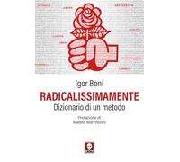 Radicalissimamente. Dizionario di un metodo (I Draghi)