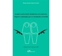 Radicalizacion Femenina En España: Mujeres Condenadas Por Su Vinculaci