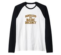 Radicalizado por Decencia Básica Gracioso Amabilidad Igualdad Social Camiseta Manga Raglan