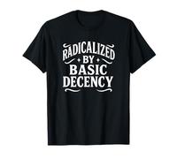 Radicalizado por La Decencia Básica - Amabilidad Empatía Camiseta
