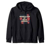 Radicalizado por la Decencia Básica - Bondad Derechos Humanos Sudadera con Capucha